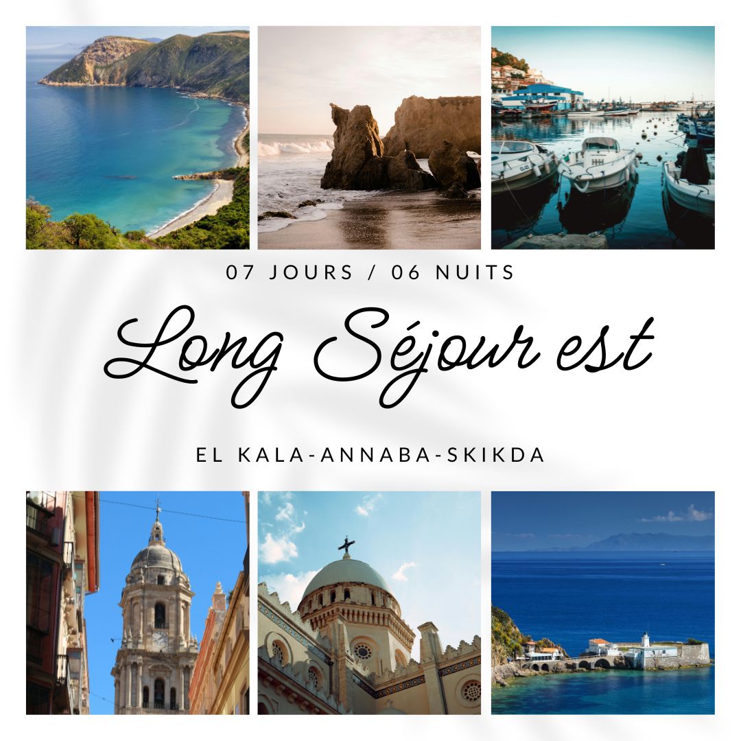 🆕LONG SÉJOUR EST (07 Jours & 06 Nuits) EL KALA-ANNABA-SKIKDA (PROGRAMME) 🇩🇿​ [Réduction premier départ]
