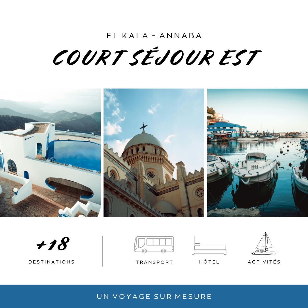🆕COURT SÉJOUR EST (04 Jours & 03 Nuits) 🇩🇿 : EL KALA – ANNABA (PROGRAMME)